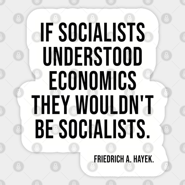 Socialists Understood Economics They Wouldn't Be Socialists Sticker by LadyBikers